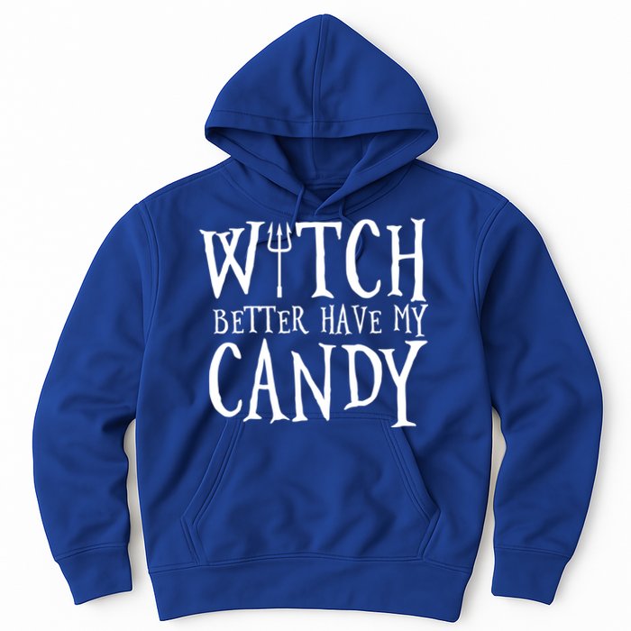 Witch Better Have My Candy Halloween Gift Hoodie