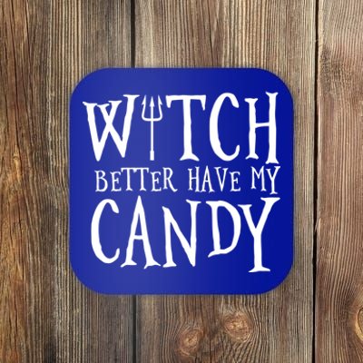 Witch Better Have My Candy Halloween Gift Coaster