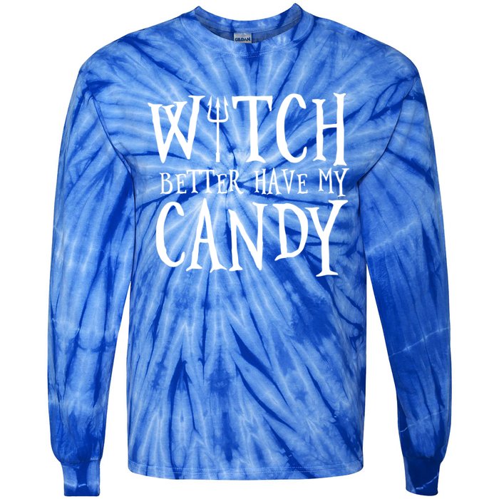 Witch Better Have My Candy Halloween Gift Tie-Dye Long Sleeve Shirt