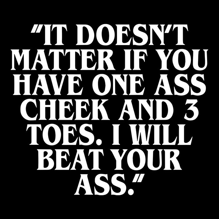 Will Burchfield It DoesnT Matter If You Have One Ass Cheek And 3 Toes I Will Be Flat Bill Trucker Hat