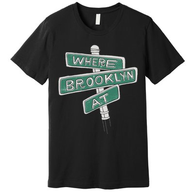 Where Brooklyn Is Premium T-Shirt