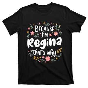 Women Because IM Regina ThatS Why Woman T-Shirt