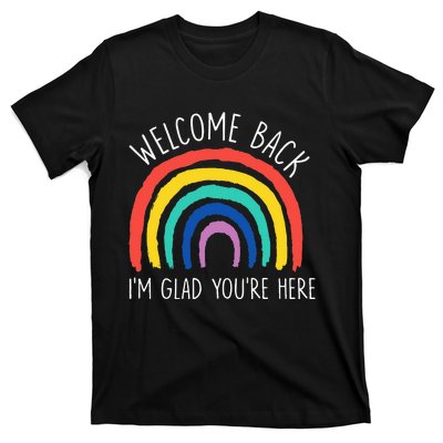 Welcome Back I'm Glad You're Here First Day Of School T-Shirt