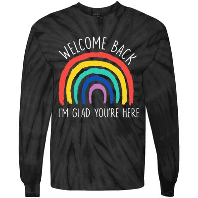 Welcome Back I'm Glad You're Here First Day Of School Tie-Dye Long Sleeve Shirt