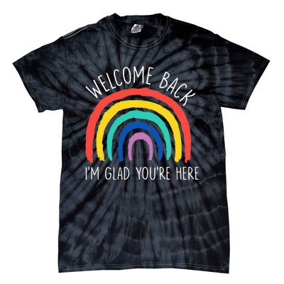 Welcome Back I'm Glad You're Here First Day Of School Tie-Dye T-Shirt