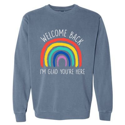 Welcome Back I'm Glad You're Here First Day Of School Garment-Dyed Sweatshirt