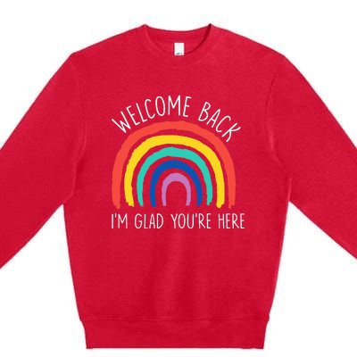 Welcome Back I'm Glad You're Here First Day Of School Premium Crewneck Sweatshirt