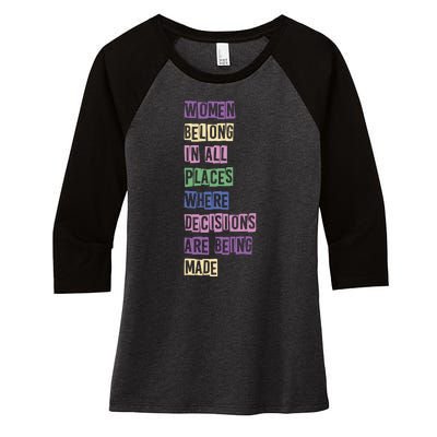 Women Belong In All Places Where Decisions Are Made Women's Tri-Blend 3/4-Sleeve Raglan Shirt