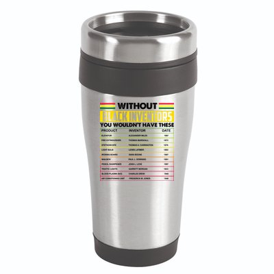 Without Black Inventors You Wouldn't Have These Chart 16oz Travel Tumbler
