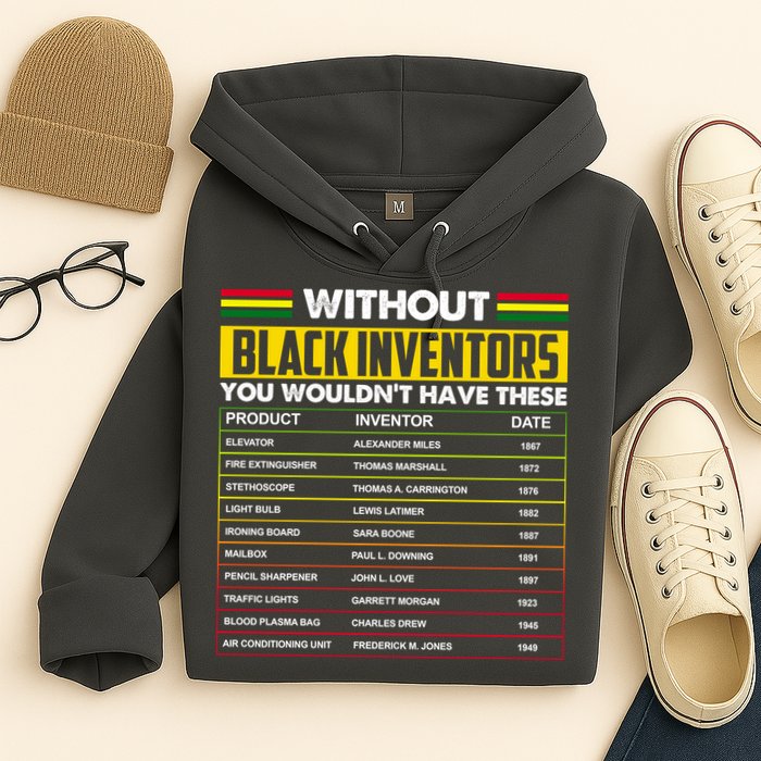 Without Black Inventors You Wouldn't Have These Chart Hoodie