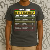 Without Black Inventors You Wouldn't Have These Chart T-Shirt