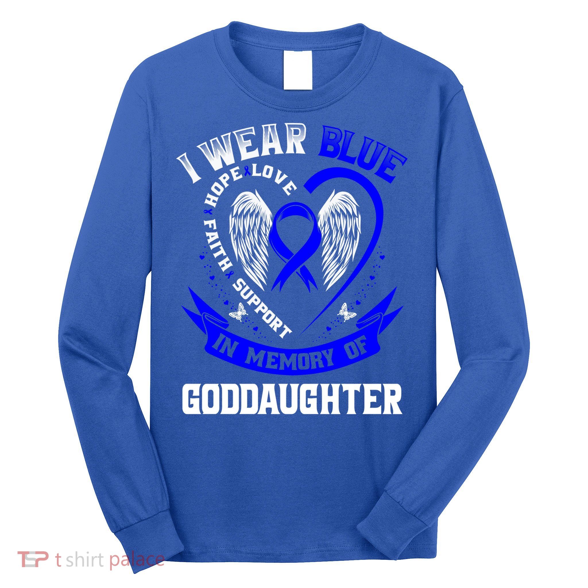Wear Blue In Memory Of My Goddaughter Colon Cancer Awareness Meaningful Gift Long Sleeve Shirt