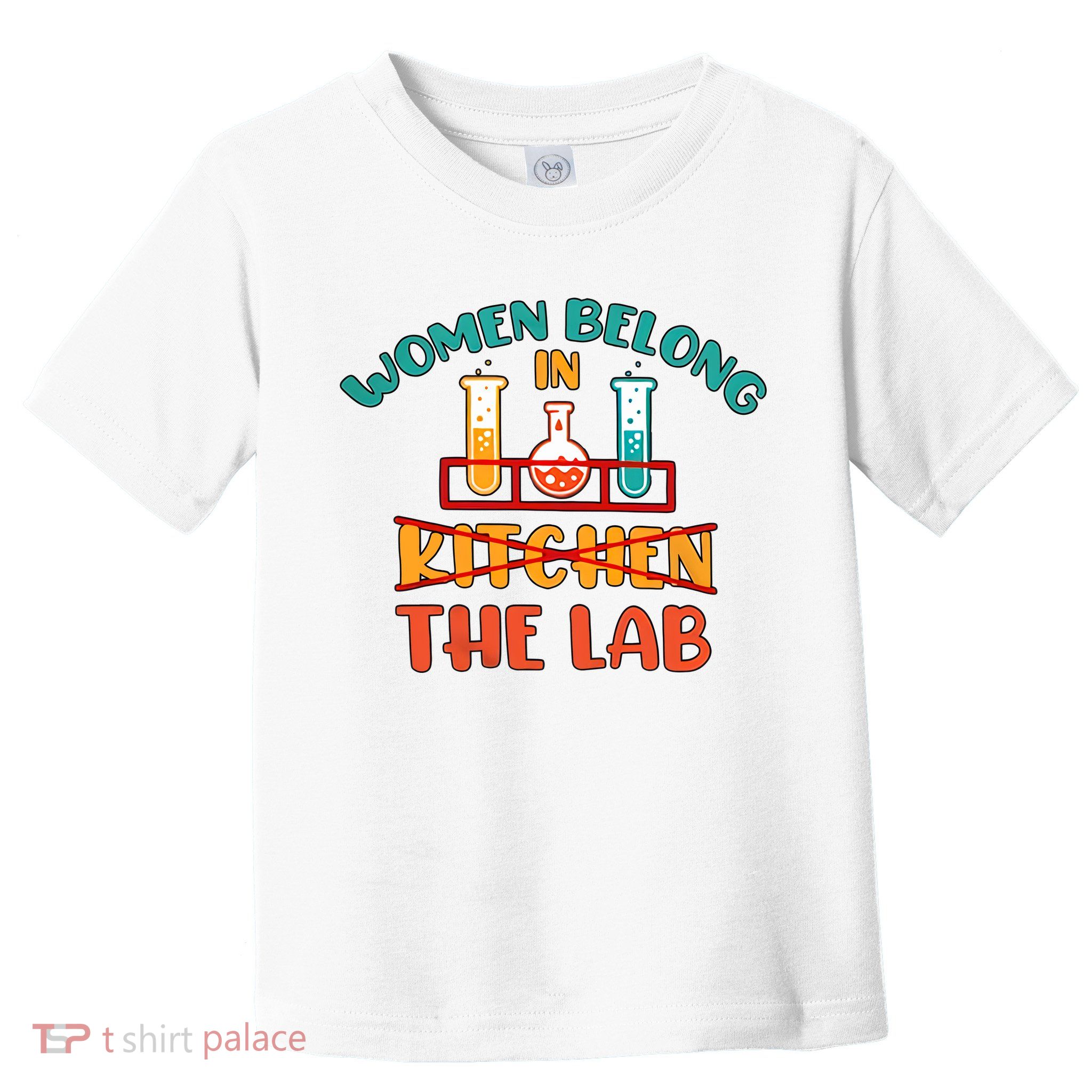Women Belong In The Lab Medical Laboratory Lab Technician Scientist Toddler T-Shirt