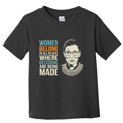 Women Belong In All Place Where Decisions Are Being Madewomen Belong In All Plac Toddler T-Shirt