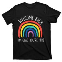 Welcome Back I'm Glad You're Here First Day Of School T-Shirt