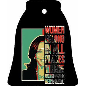 Women Belong In All Places Where Decisions Are Being Made Ceramic Bell Ornament