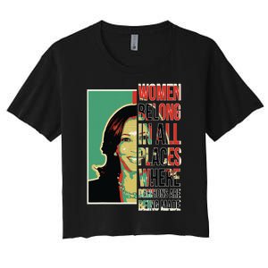 Women Belong In All Places Where Decisions Are Being Made Women's Crop Top Tee