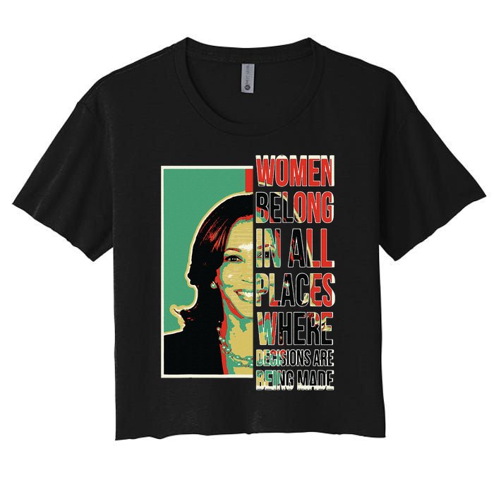 Women Belong In All Places Where Decisions Are Being Made Women's Crop Top Tee