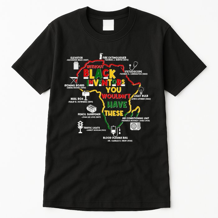 Without Black Inventors You Wouldnt Have These Important Inventions Tall T-Shirt