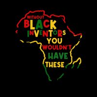 Without Black Inventors You Wouldnt Have These Important Inventions Mug