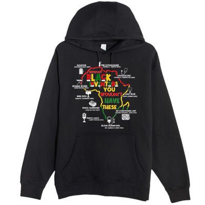 Without Black Inventors You Wouldnt Have These Important Inventions Premium Pullover Hoodie