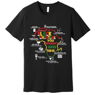 Without Black Inventors You Wouldnt Have These Important Inventions Premium T-Shirt