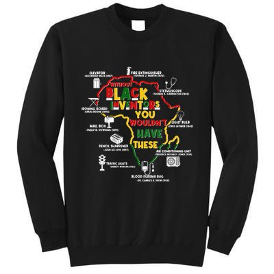Without Black Inventors You Wouldnt Have These Important Inventions Tall Sweatshirt