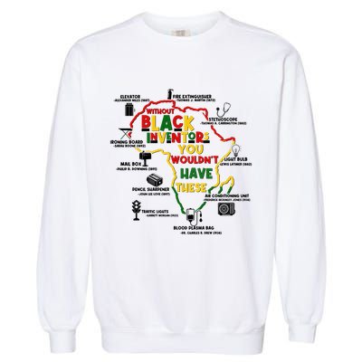 Without Black Inventors You Wouldnt Have These Important Inventions Garment-Dyed Sweatshirt