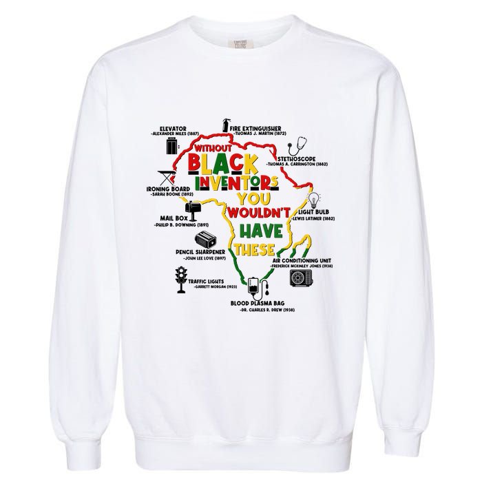 Without Black Inventors You Wouldnt Have These Important Inventions Garment-Dyed Sweatshirt
