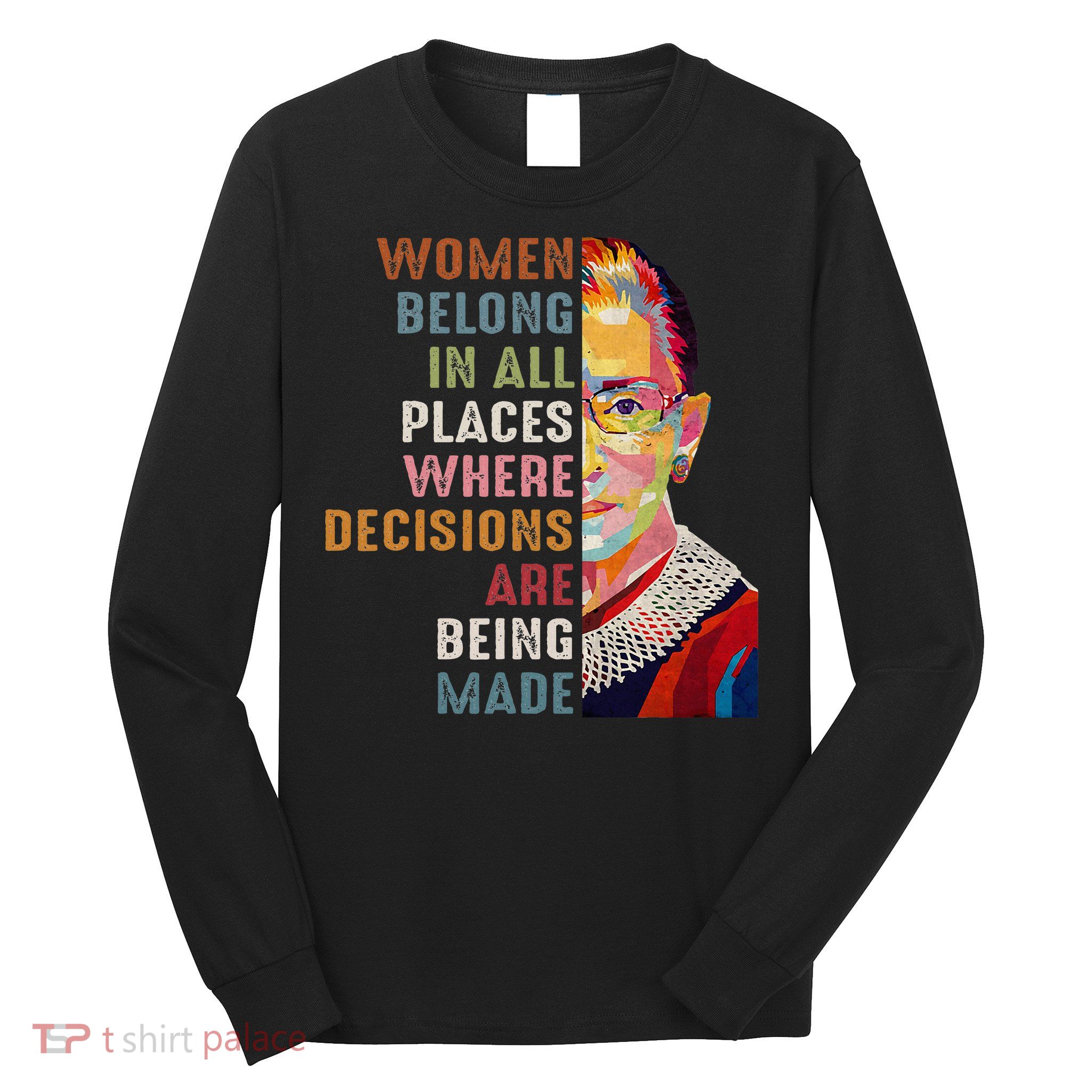Women Belong In All Places Ruth Bader Ginsburg Rbg Long Sleeve Shirt
