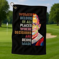 Women Belong In All Places Ruth Bader Ginsburg Rbg Golf Towel