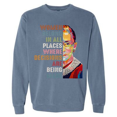 Women Belong In All Places Ruth Bader Ginsburg Rbg Garment-Dyed Sweatshirt