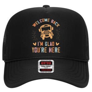 Welcome Back IM Glad YouRe Here Teacher High Crown Mesh Back Trucker Hat