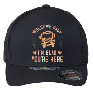 Welcome Back IM Glad YouRe Here Teacher Flexfit Unipanel Trucker Cap