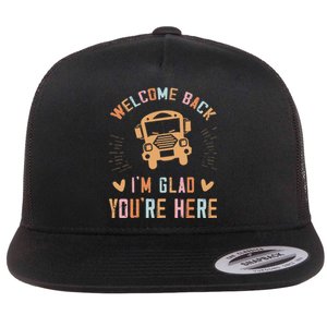 Welcome Back IM Glad YouRe Here Teacher Flat Bill Trucker Hat