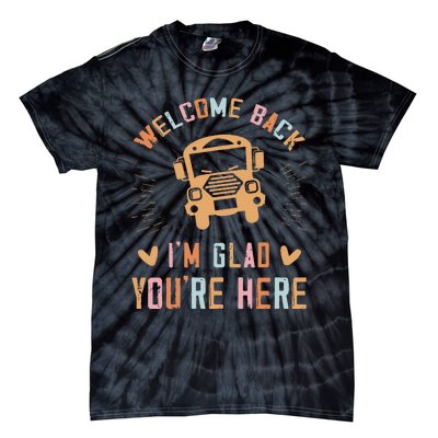 Welcome Back IM Glad YouRe Here Teacher Tie-Dye T-Shirt