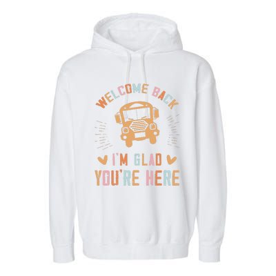 Welcome Back IM Glad YouRe Here Teacher Garment-Dyed Fleece Hoodie