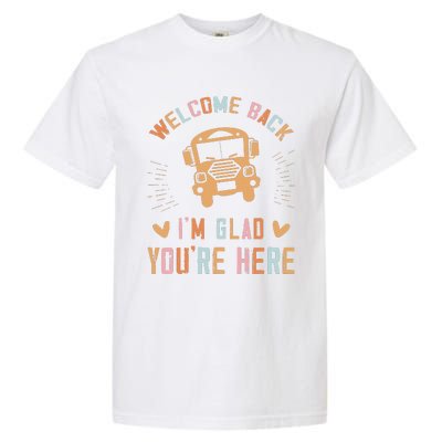 Welcome Back IM Glad YouRe Here Teacher Garment-Dyed Heavyweight T-Shirt