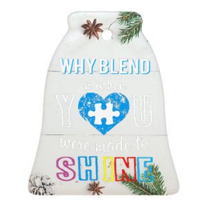 Why Blend In When Made To Shine Autism Awareness Ceramic Bell Ornament