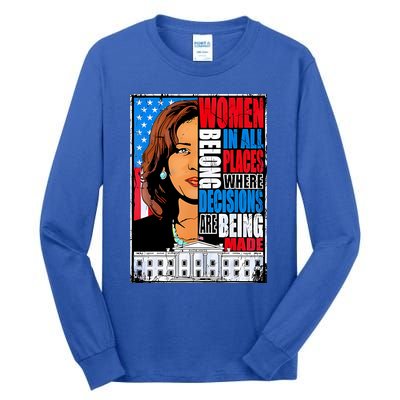 Women Belong In All Places Where Decisions Are Made Tall Long Sleeve T-Shirt