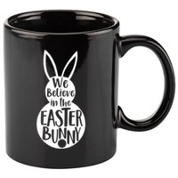 We Believe In The Easter Bunny 11oz C Handle Ceramic Mug