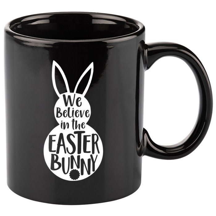 We Believe In The Easter Bunny 11oz C Handle Ceramic Mug