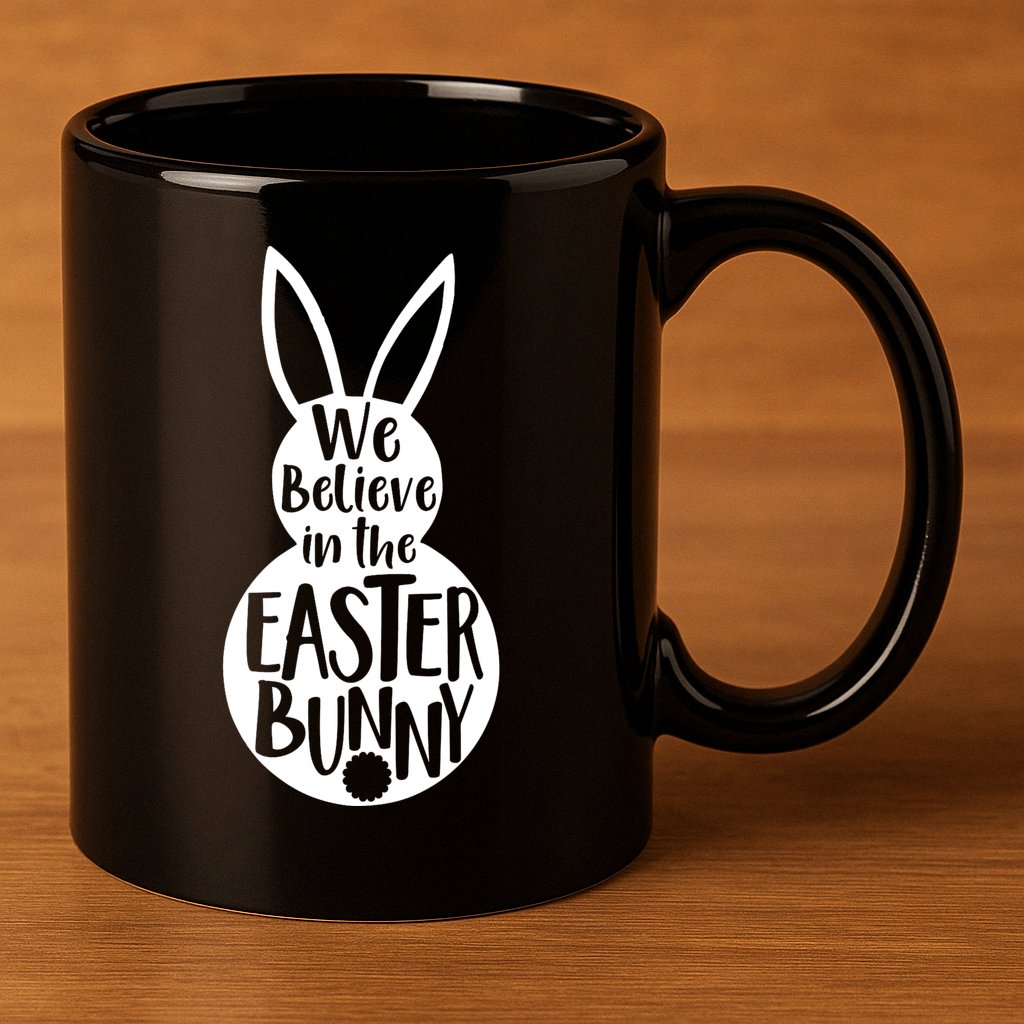 We Believe In The Easter Bunny 11oz C Handle Ceramic Mug