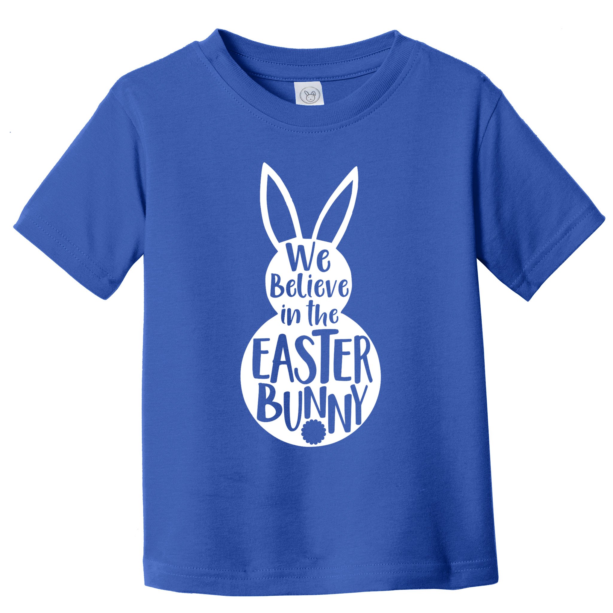 We Believe In The Easter Bunny Toddler T-Shirt