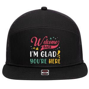 Welcome Back IM Glad YouRe Here Teacher Back To School 7 Panel Mesh Trucker Snapback Hat