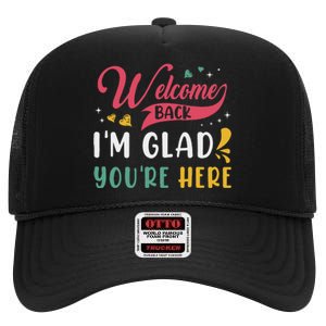 Welcome Back IM Glad YouRe Here Teacher Back To School High Crown Mesh Back Trucker Hat