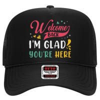 Welcome Back IM Glad YouRe Here Teacher Back To School High Crown Mesh Back Trucker Hat