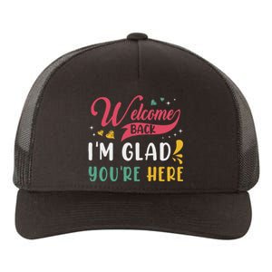 Welcome Back IM Glad YouRe Here Teacher Back To School Yupoong Adult 5-Panel Trucker Hat