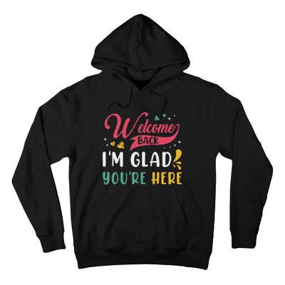 Welcome Back IM Glad YouRe Here Teacher Back To School Hoodie