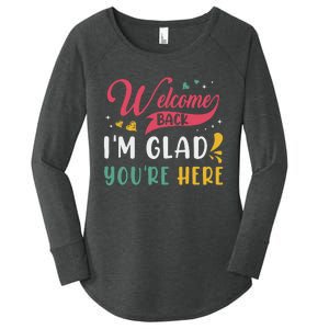 Welcome Back IM Glad YouRe Here Teacher Back To School Women's Perfect Tri Tunic Long Sleeve Shirt